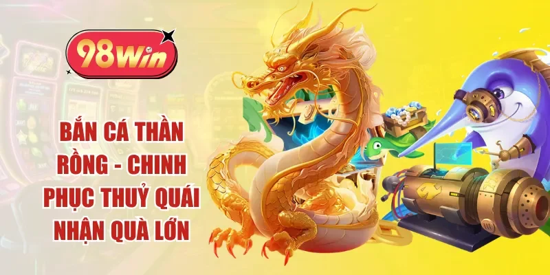 bắn cá thần rồng