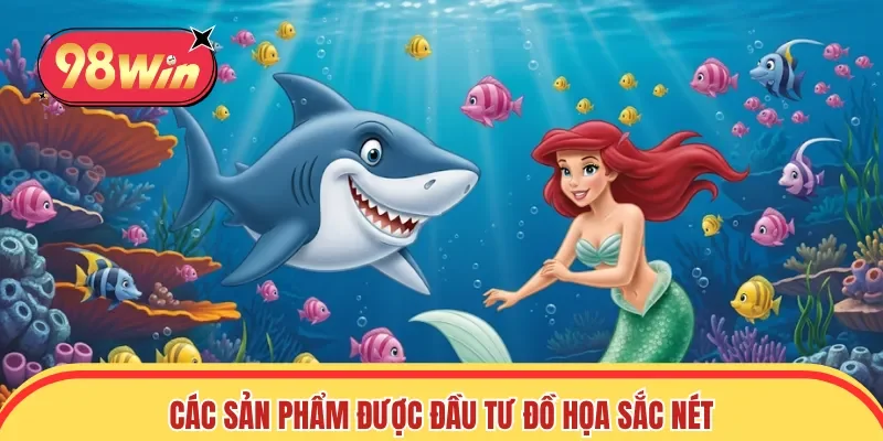 Các sản phẩm được đầu tư đồ họa sắc nét