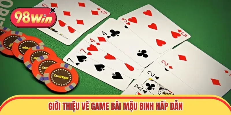 Giới thiệu về game bài Mậu binh hấp dẫn