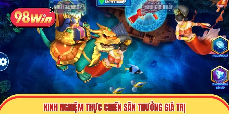 Kinh nghiệm thực chiến săn thưởng giá trị