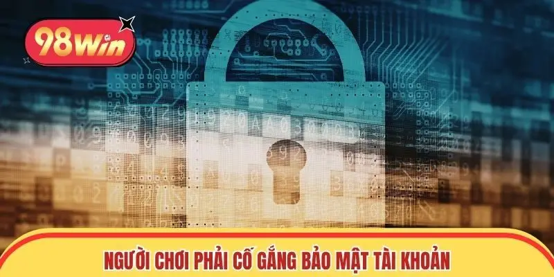 Người chơi phải cố gắng bảo mật tài khoản