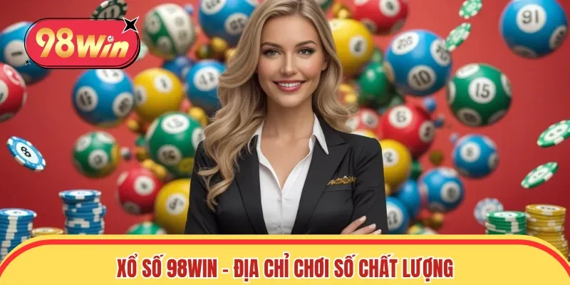 Xổ Số 98win - Địa chỉ chơi số chất lượng, phong phú