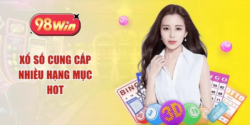Xổ số cung cấp nhiều hạng mục hot